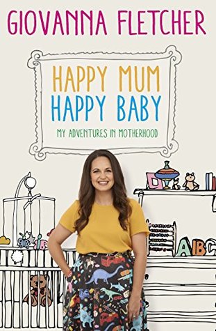 Download Happy Mum, Happy Baby: My Adventures in Motherhood - Giovanna Fletcher file in PDF