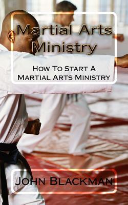 Download Martial Arts Ministry: How to Start a Martial Arts Ministry - John Blackman | ePub