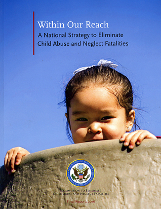 Read online Within Our Reach: A National Strategy To Eliminate Child Abuse and Neglect Fatalities: A National Strategy To Eliminate Child Abuse and Neglect Fatalities - Commission ro Eliminate Child Abuse and Neglect Fatalities (U.S.) | ePub
