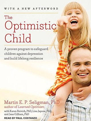 Read The Optimistic Child: A Proven Program to Safeguard Children Against Depression and Build Lifelong Resilience - Martin E.P. Seligman file in ePub