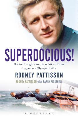 Read online Superdocious!: Racing Insights and Revelations from Legendary Olympic Sailor Rodney Pattisson - Rodney Pattisson | PDF