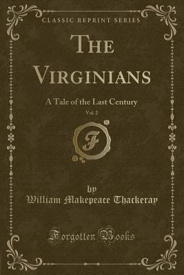 Read online The Virginians, Vol. 2: A Tale of the Last Century (Classic Reprint) - William Makepeace Thackeray file in PDF