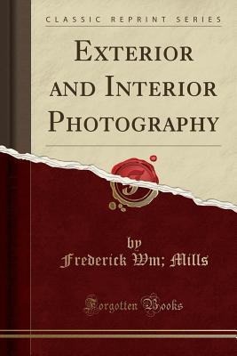 Read online Exterior and Interior Photography (Classic Reprint) - Frederick Wm Mills file in ePub