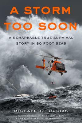 Read A Storm Too Soon: A Remarkable True Survival Story in 80 Foot Seas - Michael J. Tougias | PDF