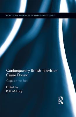 Read Contemporary British Television Crime Drama: Cops on the Box - Ruth McElroy | PDF