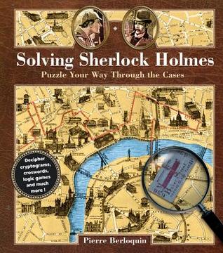Read online Solving Sherlock Holmes: Puzzle Your Way Through the Cases - Pierre Berloquin file in PDF