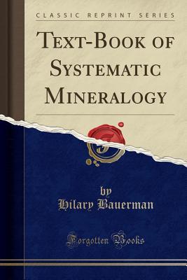 Read online Text-Book of Systematic Mineralogy (Classic Reprint) - Hilary Bauerman | ePub