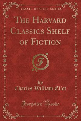 Download The Harvard Classics Shelf of Fiction (Classic Reprint) - Charles William Eliot | ePub