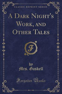 Read online A Dark Night's Work, and Other Tales (Classic Reprint) - Elizabeth Gaskell | ePub
