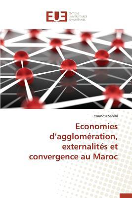 Download Economies D Aggloma(c)Ration, Externalita(c)S Et Convergence Au Maroc - Sahibi Youness | PDF