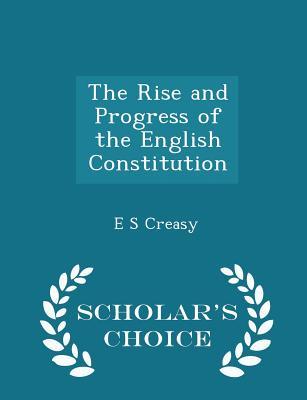 Download The Rise and Progress of the English Constitution - Scholar's Choice Edition - E S Creasy file in PDF