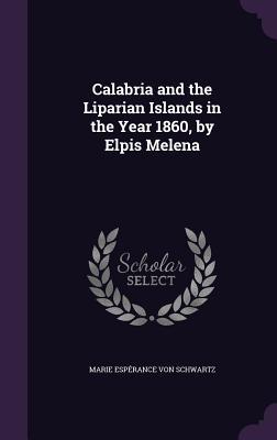Read online Calabria and the Liparian Islands in the Year 1860, by Elpis Melena - Marie Esperance Von Schwartz | ePub