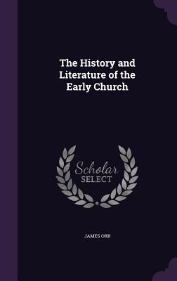 Read online The History and Literature of the Early Church - James Orr | ePub
