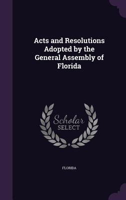 Read Acts and Resolutions Adopted by the General Assembly of Florida - Unknown file in ePub
