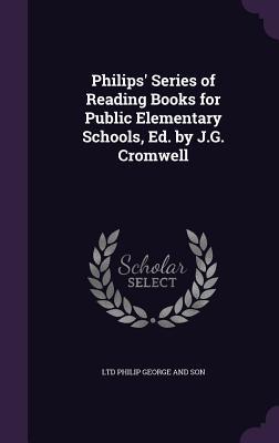 Download Philips' Series of Reading Books for Public Elementary Schools, Ed. by J.G. Cromwell - Ltd Philip George and Son | PDF