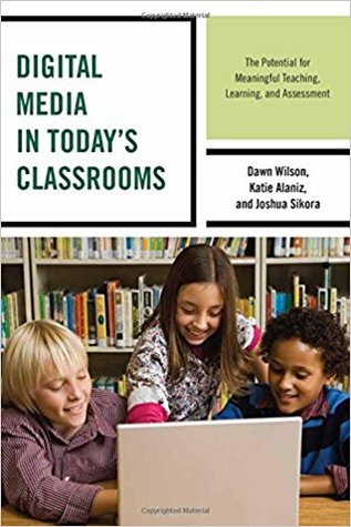 Read Digital Media in Today's Classrooms: The Potential for Meaningful Teaching, Learning, and Assessment - Katie Alaniz file in PDF