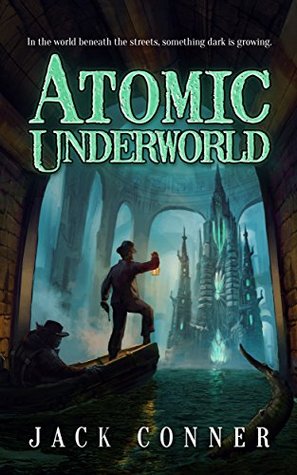 Download Atomic Underworld (From the World of the Atomic Sea Book 1) - Jack Conner | ePub