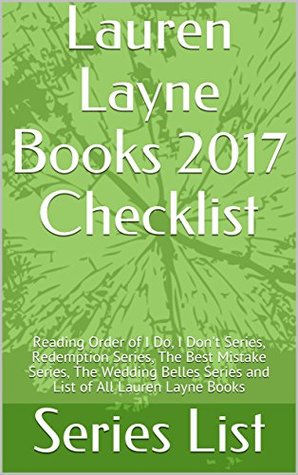 Download Lauren Layne Books 2017 Checklist: Reading Order of I Do, I Don't Series, Redemption Series, The Best Mistake Series, The Wedding Belles Series and List of All Lauren Layne Books - Series List | ePub