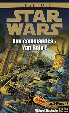 Read Star Wars - Les X-Wings - tome 7 : Aux commandes Yan Solo ! - Aaron Allston file in PDF