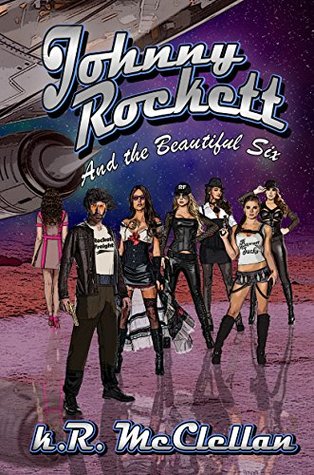 Read online Johnny Rockett and the Beautiful Six: Book One in the Misadventures of Johnny Rockett - K.R. McClellan file in ePub