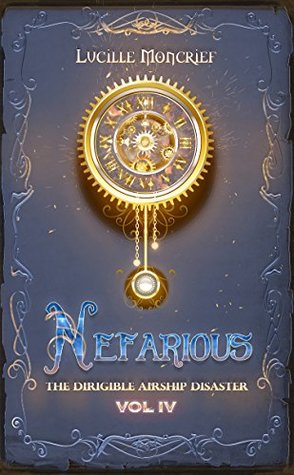 Download Nefarious Volume Four: The Dirigible Airship Disaster - Lucille Moncrief file in ePub