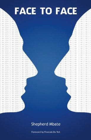 Read online Face to Face: To know as we have always been known - Shepherd Mbate file in ePub