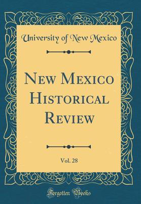 Read online New Mexico Historical Review, Vol. 28 (Classic Reprint) - University of New Mexico | PDF