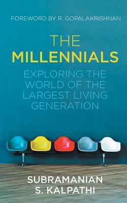 Download The Millennials: Exploring the World of the Largest Living Generation - Subramanian S. Kalpathi file in PDF