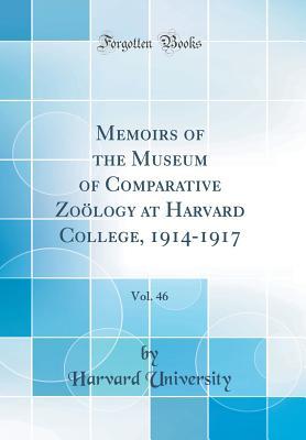 Read Memoirs of the Museum of Comparative Zo�logy at Harvard College, 1914-1917, Vol. 46 (Classic Reprint) - Harvard University file in ePub