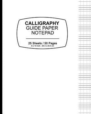Download Calligraphy Guide Paper Notebook - White Cover: 8 X 10 (20.32 X 25.4 CM), 50 Pages, Soft Durable Matte Cover - NOT A BOOK | ePub
