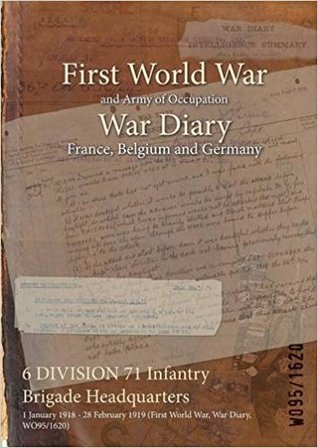 Read 6 Division 71 Infantry Brigade Headquarters: 1 January 1918 - 28 February 1919 (First World War, War Diary, Wo95/1620) - British War Office | PDF