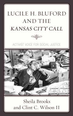 Download Lucile H. Bluford and the Kansas City Call: Activist Voice for Social Justice - Sheila Brooks file in PDF