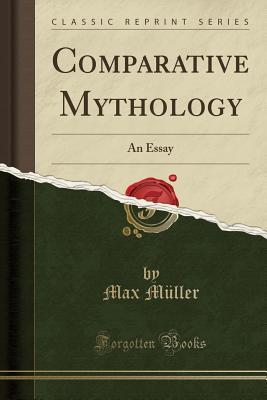 Read online Comparative Mythology: An Essay (Classic Reprint) - F. Max Müller file in ePub