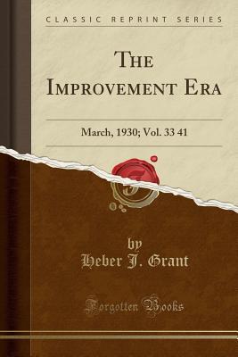 Read online The Improvement Era: March, 1930; Vol. 33 41 (Classic Reprint) - Heber J Grant | PDF