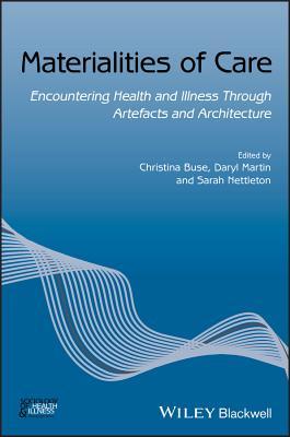 Download Materialities of Care: Encountering Health and Illness Through Artefacts and Architecture - Christina Buse | ePub
