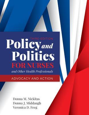 Read online Policy and Politics for Nurses and Other Health Professionals: Advocacy and Action - Donna M Nickitas file in PDF