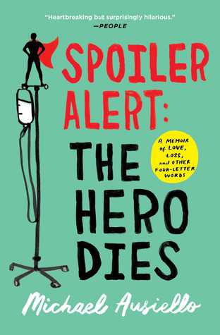 Read online Spoiler Alert: The Hero Dies: A Memoir of Love, Loss, and Other Four-Letter Words - Michael Ausiello | ePub