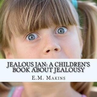 Download Jealous Jan: A Children's Book about Jealousy - E M Makins file in ePub