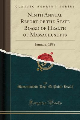 Read Ninth Annual Report of the State Board of Health of Massachusetts: January, 1878 (Classic Reprint) - Massachusetts Dept Health file in PDF