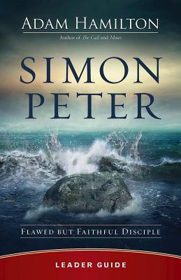 Read Simon Peter Leader Guide: Flawed But Faithful Disciple - Adam Hamilton file in ePub
