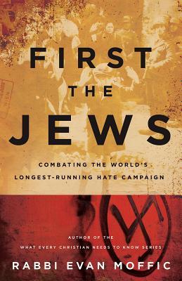 Read First the Jews: Combating the Worlds Longest-Running Hate Campaign - Evan Moffic file in ePub