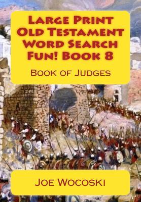 Read online Large Print Old Testament Word Search Fun! Book 8: Book of Judges - Joe Wocoski file in PDF