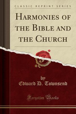 Download Harmonies of the Bible and the Church (Classic Reprint) - Edward D Townsend file in PDF