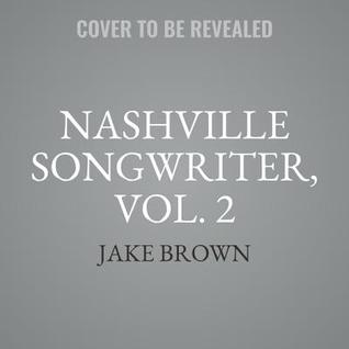 Download Nashville Songwriter, Vol. 2: The Inside Stories Behind Country Music's Greatest Hits - Jake Brown file in ePub